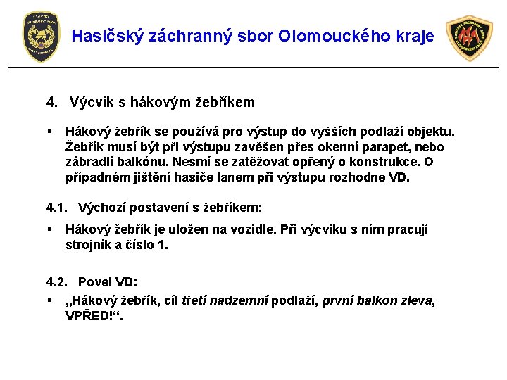 Hasičský záchranný sbor Olomouckého kraje 4. Výcvik s hákovým žebříkem § Hákový žebřík se