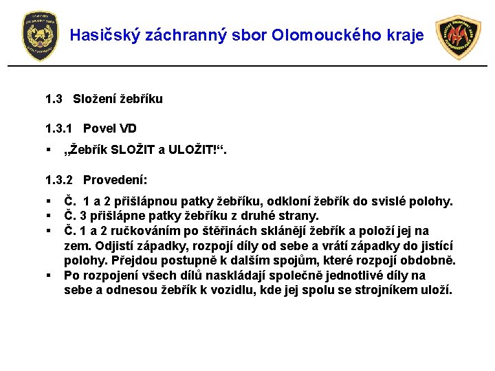 Hasičský záchranný sbor Olomouckého kraje 1. 3 Složení žebříku 1. 3. 1 Povel VD