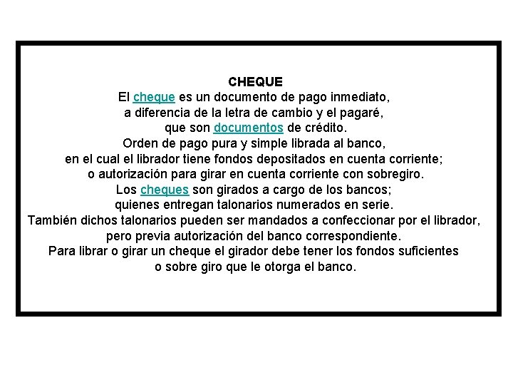 CHEQUE El cheque es un documento de pago inmediato, a diferencia de la letra