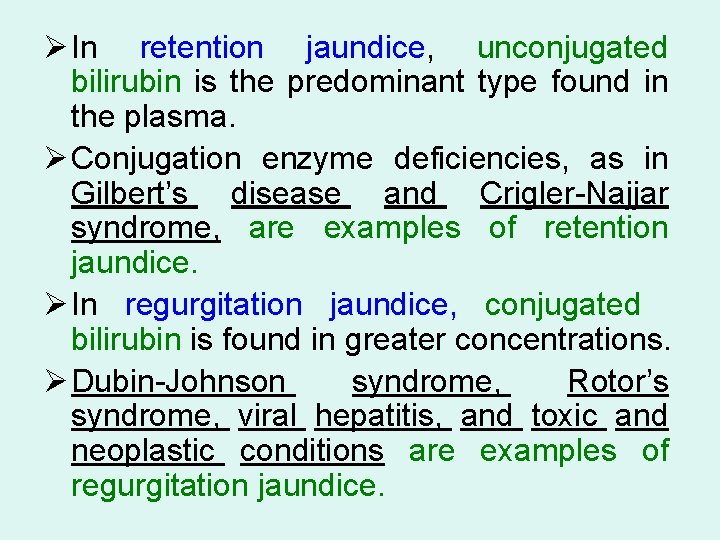 Ø In retention jaundice, unconjugated bilirubin is the predominant type found in the plasma.