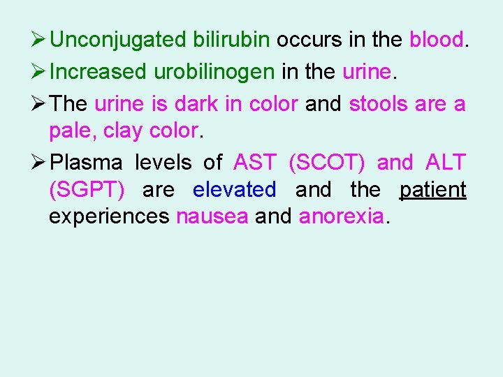 Ø Unconjugated bilirubin occurs in the blood. Ø Increased urobilinogen in the urine. Ø