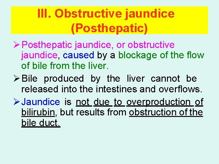 III. Obstructive jaundice (Posthepatic) Ø Posthepatic jaundice, or obstructive jaundice, caused by a blockage