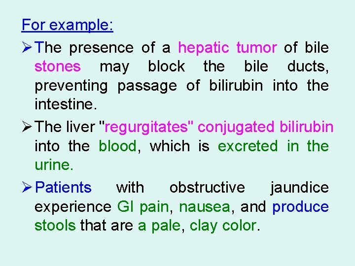 For example: Ø The presence of a hepatic tumor of bile stones may block