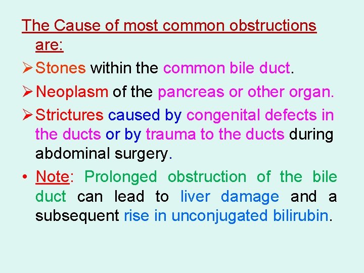The Cause of most common obstructions are: Ø Stones within the common bile duct.
