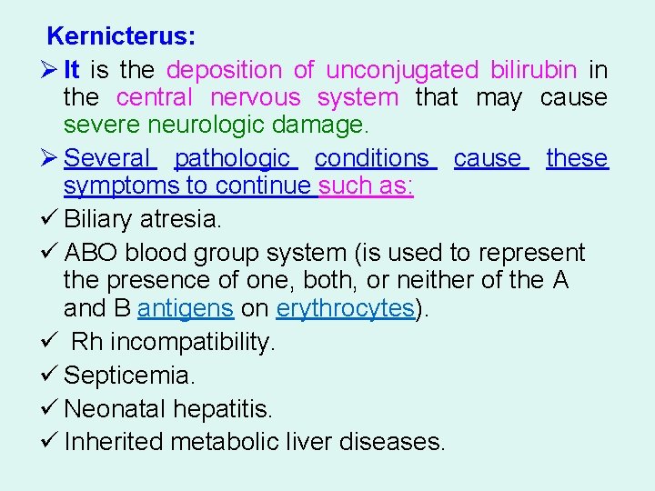  Kernicterus: Ø It is the deposition of unconjugated bilirubin in the central nervous