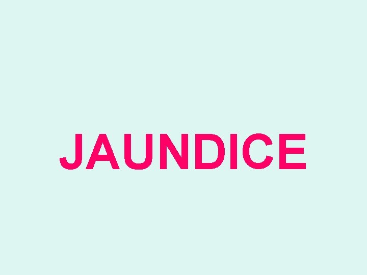 JAUNDICE 