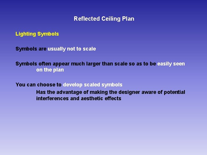 Reflected Ceiling Plan Lighting Symbols are usually not to scale Symbols often appear much