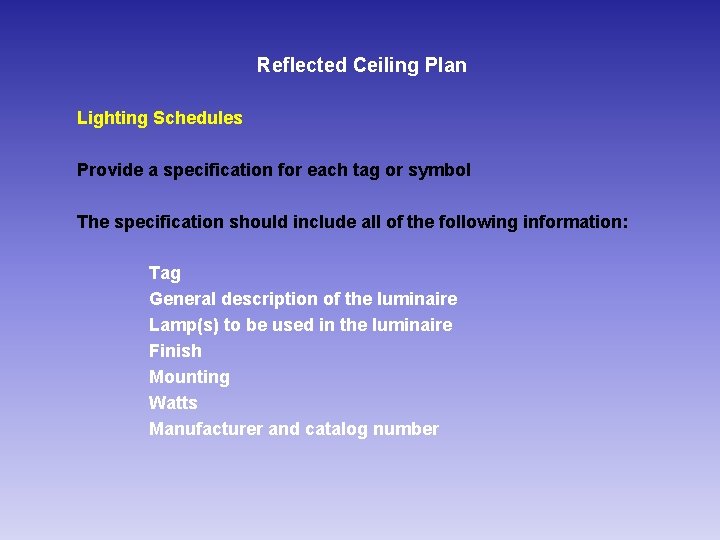 Reflected Ceiling Plan Lighting Schedules Provide a specification for each tag or symbol The