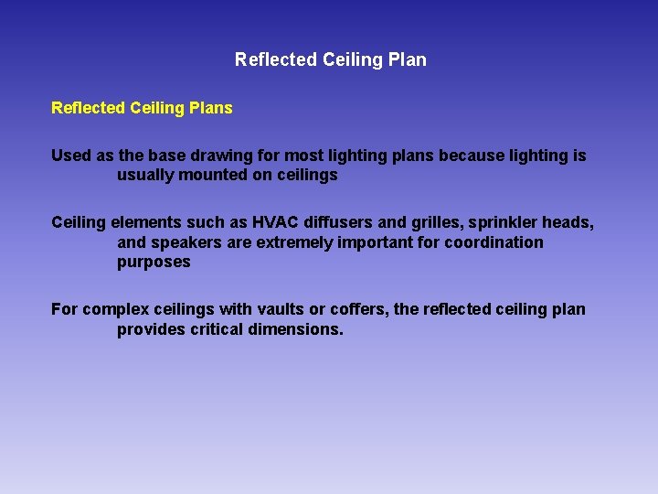 Reflected Ceiling Plans Used as the base drawing for most lighting plans because lighting