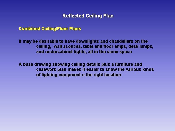 Reflected Ceiling Plan Combined Ceiling/Floor Plans It may be desirable to have downlights and