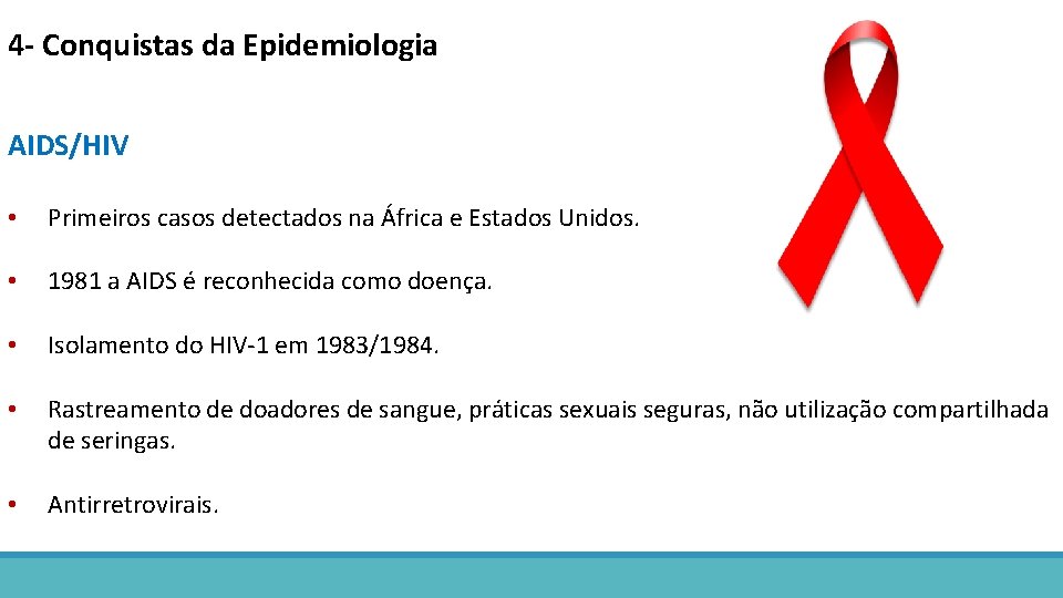4 - Conquistas da Epidemiologia AIDS/HIV • Primeiros casos detectados na África e Estados