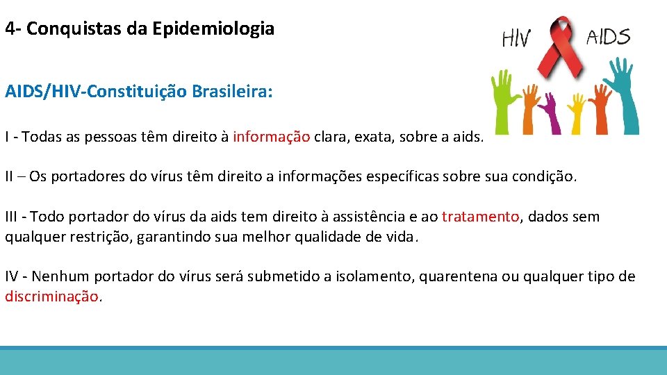 4 - Conquistas da Epidemiologia AIDS/HIV-Constituição Brasileira: I - Todas as pessoas têm direito