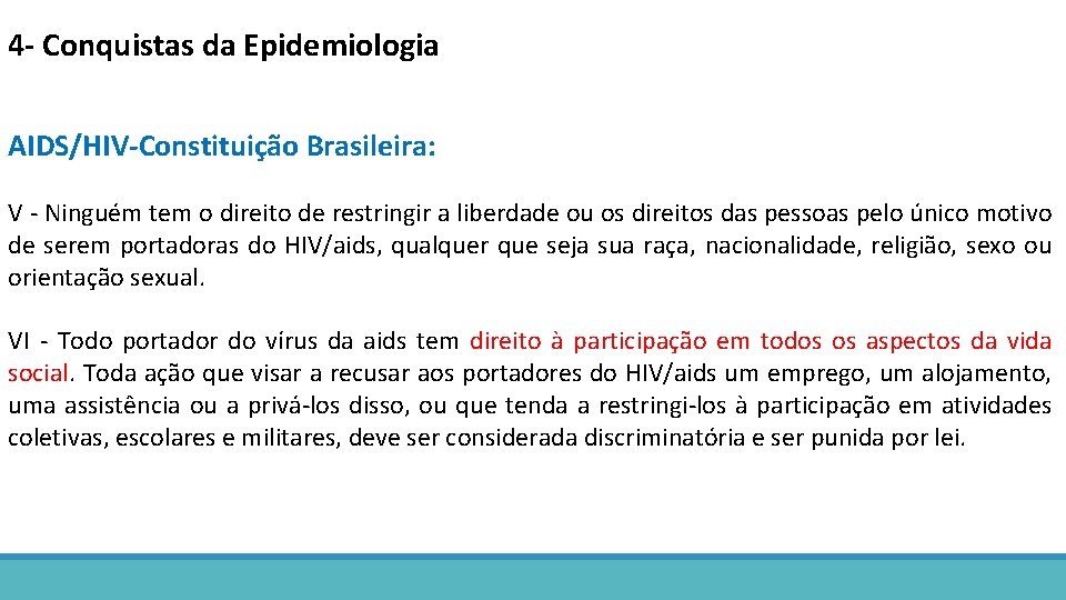 4 - Conquistas da Epidemiologia AIDS/HIV-Constituição Brasileira: V - Ninguém tem o direito de