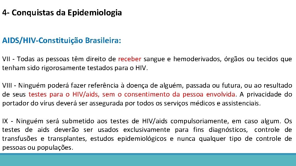 4 - Conquistas da Epidemiologia AIDS/HIV-Constituição Brasileira: VII - Todas as pessoas têm direito