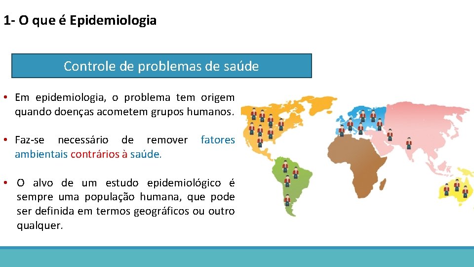 1 - O que é Epidemiologia Controle de problemas de saúde • Em epidemiologia,