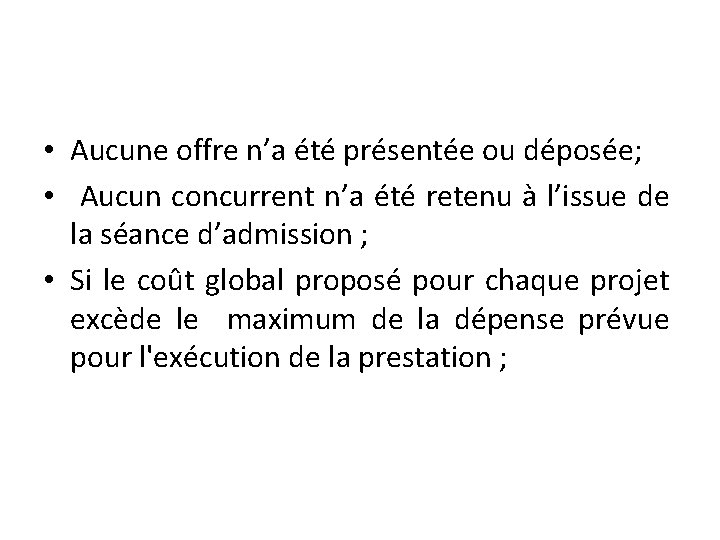  • Aucune offre n’a été présentée ou déposée; • Aucun concurrent n’a été