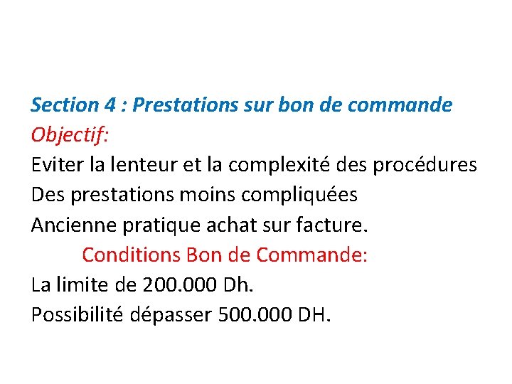 Section 4 : Prestations sur bon de commande Objectif: Eviter la lenteur et la