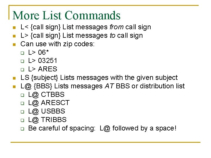 More List Commands n n n L< {call sign} List messages from call sign