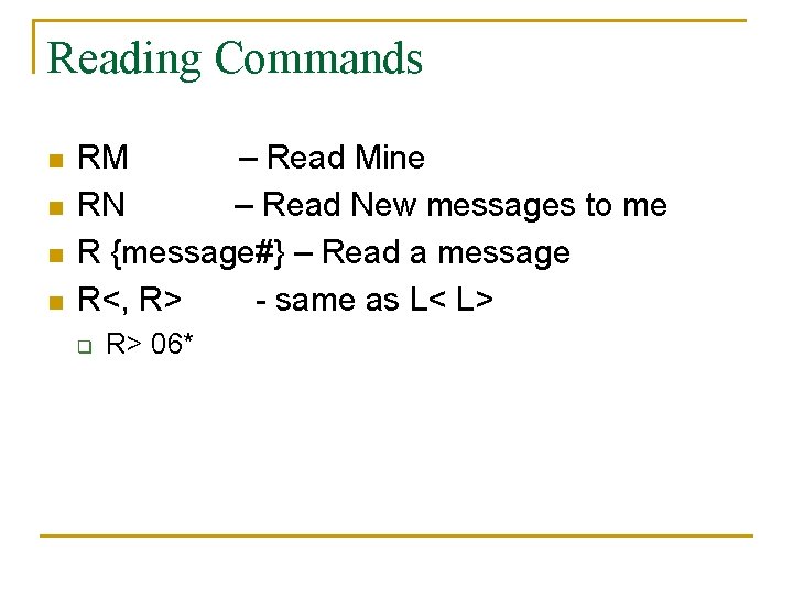 Reading Commands n n RM – Read Mine RN – Read New messages to