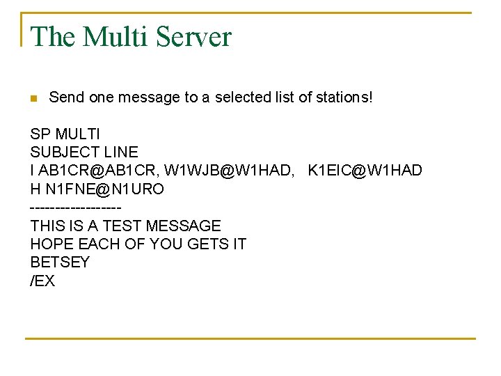 The Multi Server n Send one message to a selected list of stations! SP