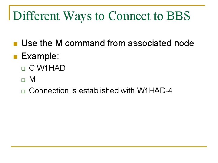 Different Ways to Connect to BBS n n Use the M command from associated