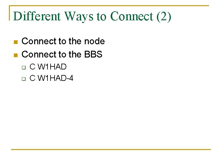 Different Ways to Connect (2) n n Connect to the node Connect to the