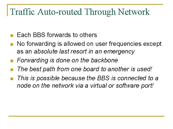 Traffic Auto-routed Through Network n n n Each BBS forwards to others No forwarding