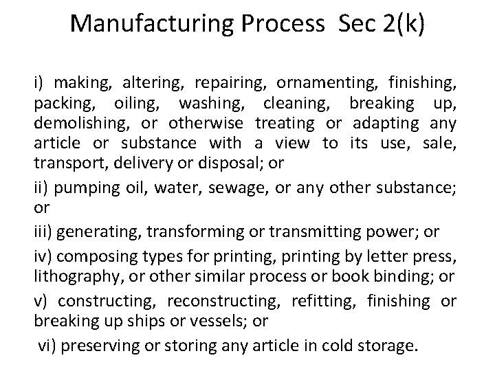 Manufacturing Process Sec 2(k) i) making, altering, repairing, ornamenting, finishing, packing, oiling, washing, cleaning,