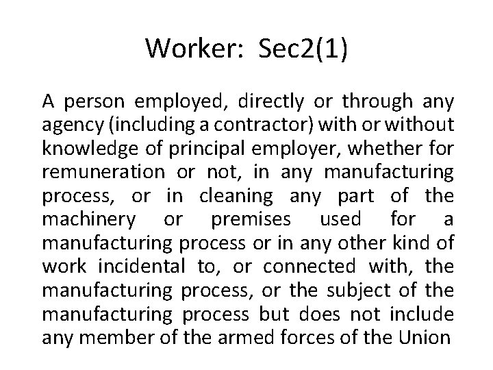 Worker: Sec 2(1) A person employed, directly or through any agency (including a contractor)