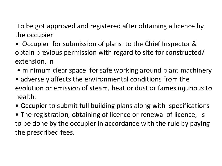To be got approved and registered after obtaining a licence by the occupier •
