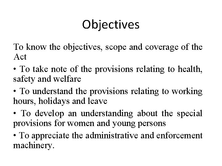 Objectives To know the objectives, scope and coverage of the Act • To take