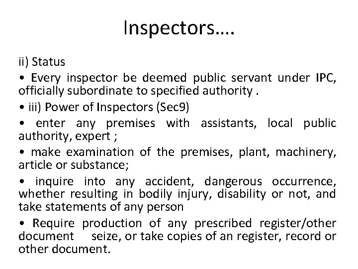 Inspectors…. ii) Status • Every inspector be deemed public servant under IPC, officially subordinate