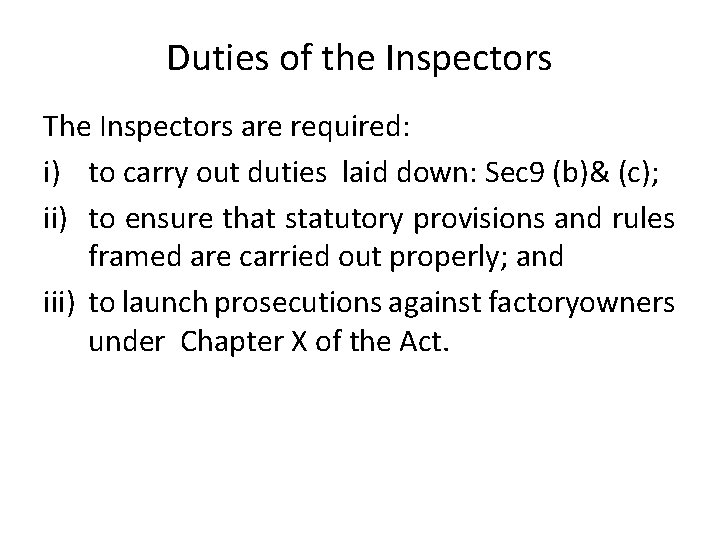Duties of the Inspectors The Inspectors are required: i) to carry out duties laid