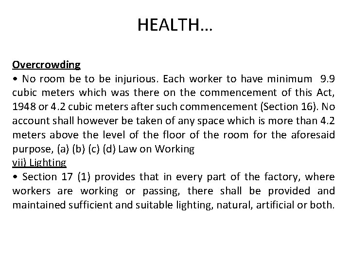 HEALTH… Overcrowding • No room be to be injurious. Each worker to have minimum