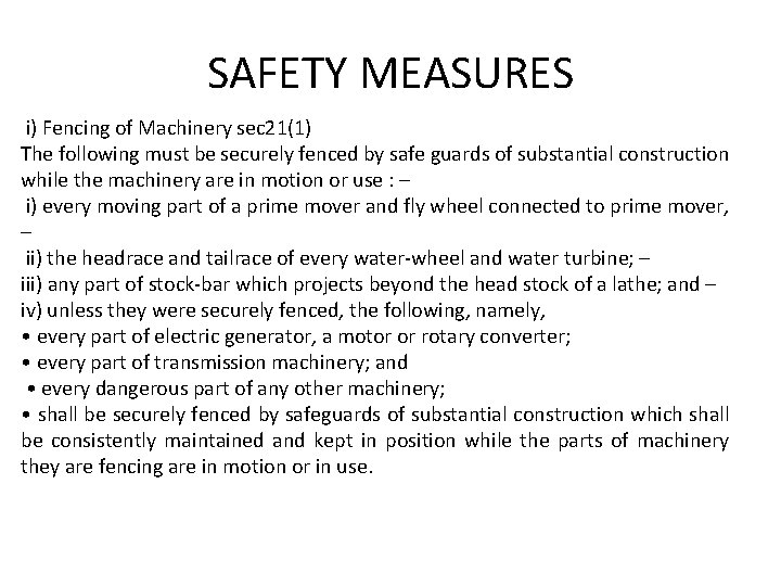 SAFETY MEASURES i) Fencing of Machinery sec 21(1) The following must be securely fenced