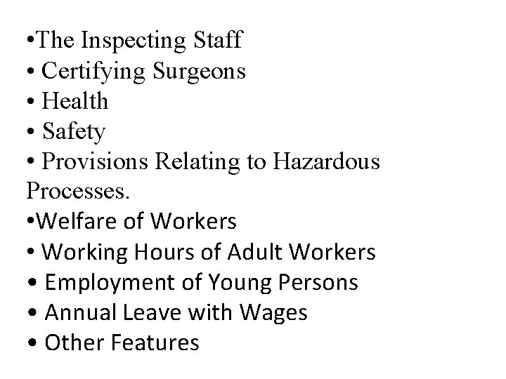  • The Inspecting Staff • Certifying Surgeons • Health • Safety • Provisions