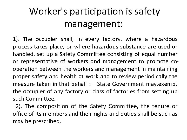 Worker's participation is safety management: 1). The occupier shall, in every factory, where a