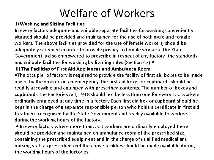 Welfare of Workers i) Washing and Sitting Facilities In every factory adequate and suitable