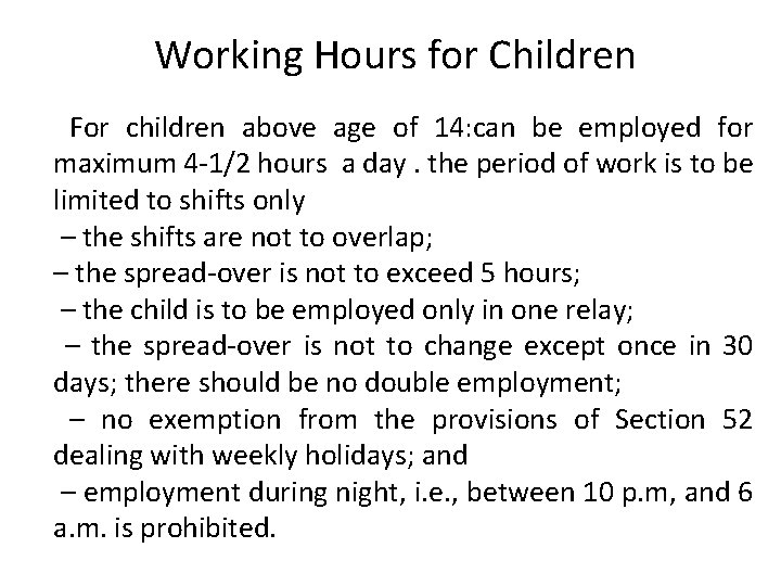 Working Hours for Children For children above age of 14: can be employed for