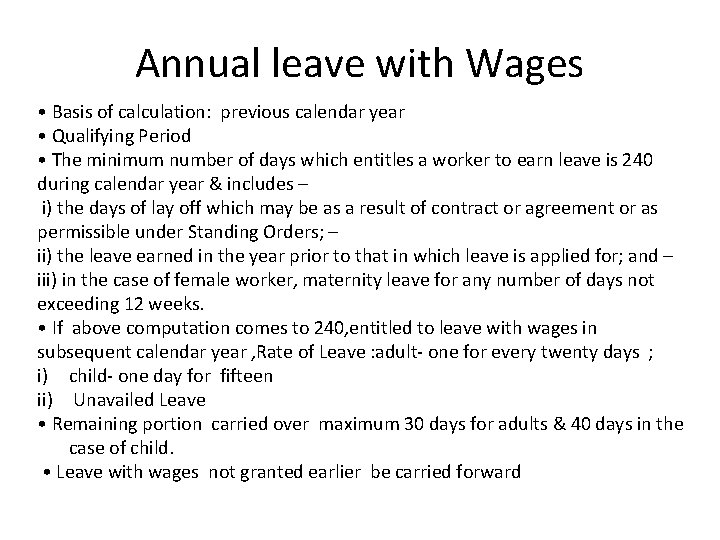 Annual leave with Wages • Basis of calculation: previous calendar year • Qualifying Period