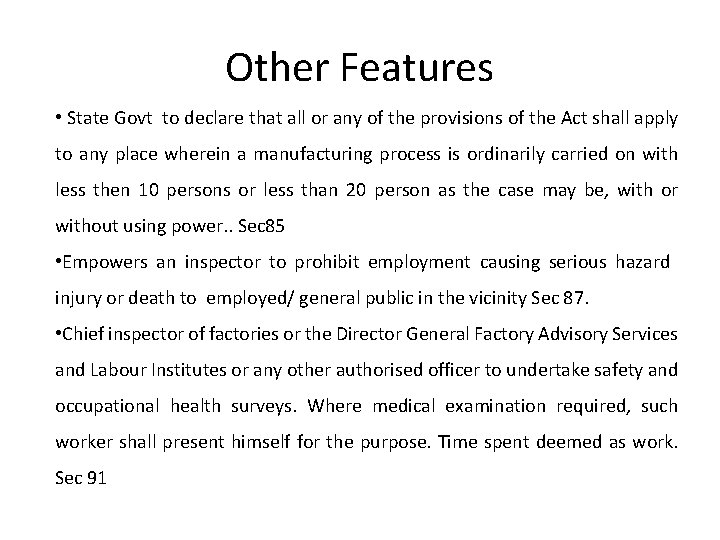 Other Features • State Govt to declare that all or any of the provisions