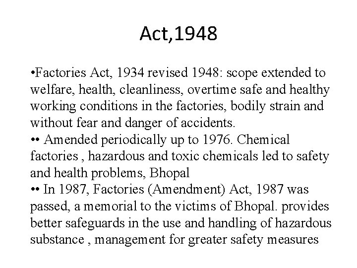 Act, 1948 • Factories Act, 1934 revised 1948: scope extended to welfare, health, cleanliness,