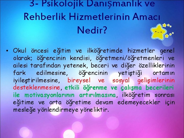 3 - Psikolojik Danışmanlık ve Rehberlik Hizmetlerinin Amacı Nedir? • Okul öncesi eğitim ve