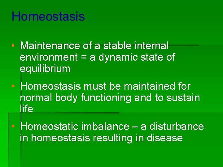 Homeostasis • Maintenance of a stable internal environment = a dynamic state of equilibrium
