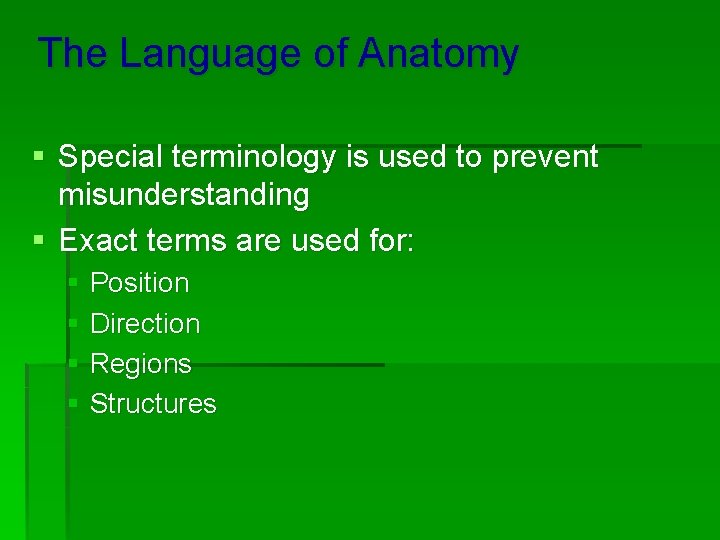 The Language of Anatomy § Special terminology is used to prevent misunderstanding § Exact
