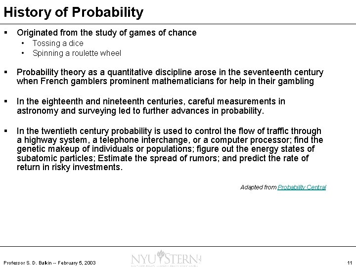 History of Probability § Originated from the study of games of chance • •