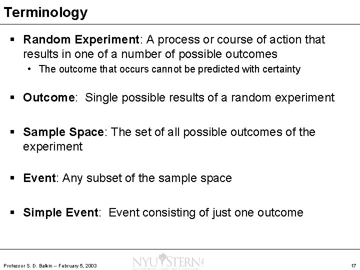 Terminology § Random Experiment: A process or course of action that results in one