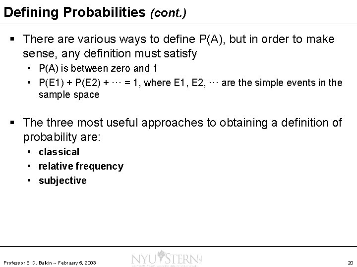 Defining Probabilities (cont. ) § There are various ways to define P(A), but in