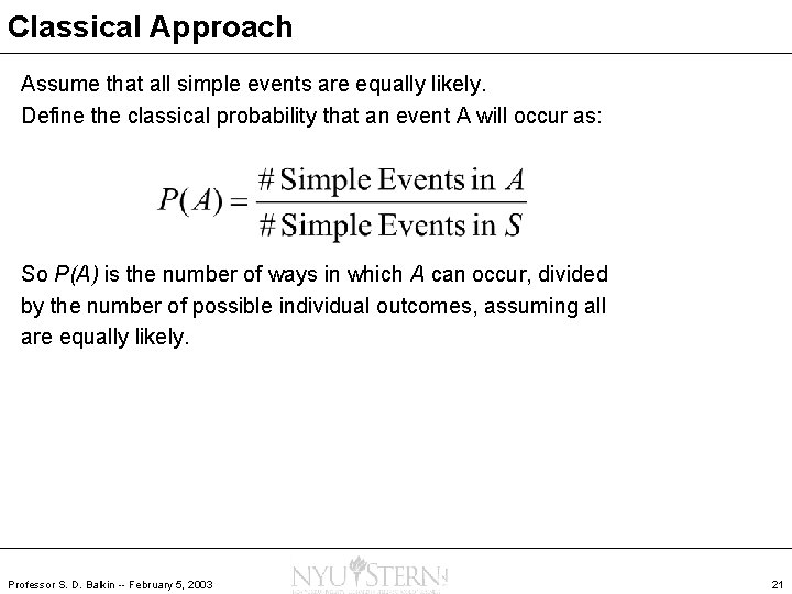 Classical Approach Assume that all simple events are equally likely. Define the classical probability