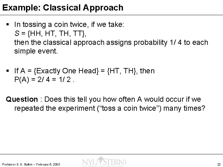 Example: Classical Approach § In tossing a coin twice, if we take: S =